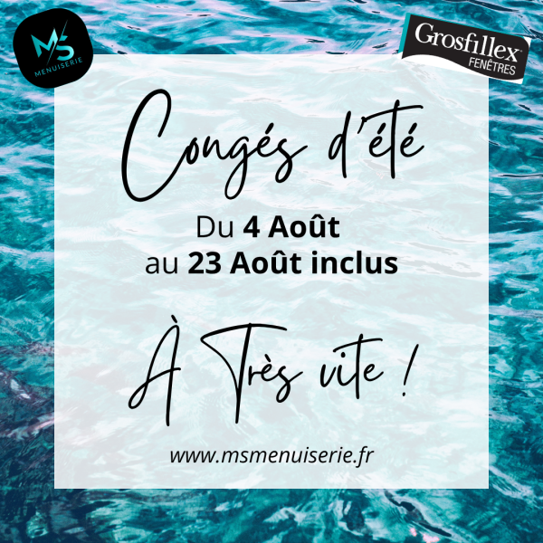 MS Menuiserie Caissargues - Conges ete 2025