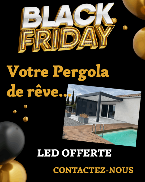 Offre Black Friday : Offrez-vous la pergola de vos rêves !